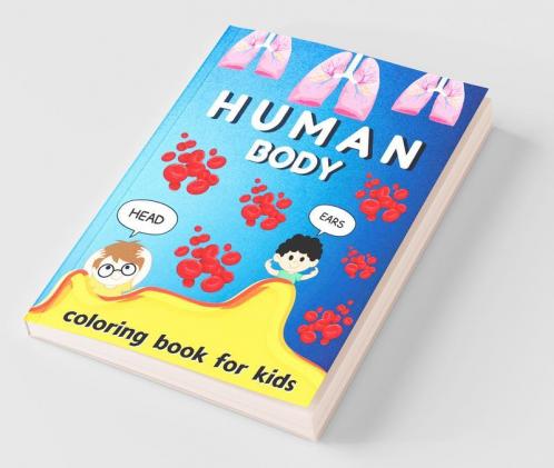 Human Body Coloring Book For Kids: 32 Human Anatomy Parts Colouring Pages For Girls And Boys