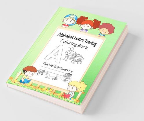 Alphabet Letter Tracing Coloring Book : Alphabet Tracing Workbook For Preschoolers: Pre K And Kindergarten Letter Tracing Book Ages 3-5 (Letter Tracing Books For Kids Ages 3-5)