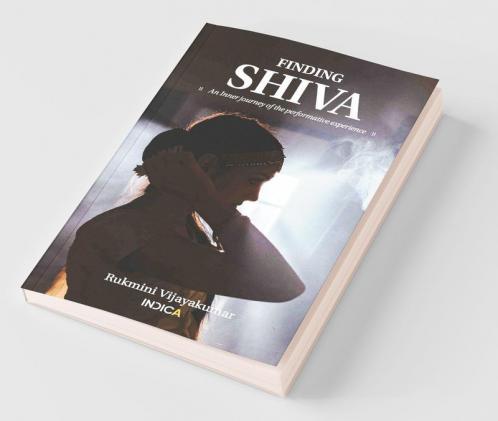 Finding Shiva: An Inner Journey Of The Performative Experience