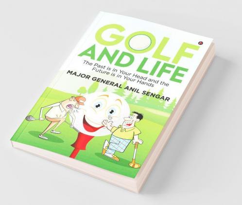 Golf And Life: The Past Is In Your Head And The Future Is In Your Hands