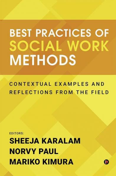 Best Practices Of Social Work Methods : Contextual Examples And Reflections From The Field