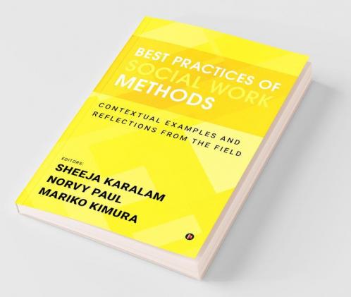 Best Practices Of Social Work Methods : Contextual Examples And Reflections From The Field