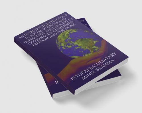 An Introduction to Ethics in Social Sciences and Humanities: The Concept of Governance Citizenship Freedom and Discipline