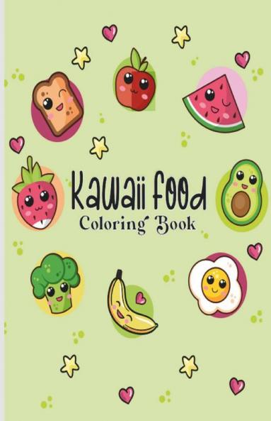 Kawaii Food Coloring Book: A Fun Coloring Book For Kids For Toddlers Ages 4-8 Perfect Gift For The Holidays