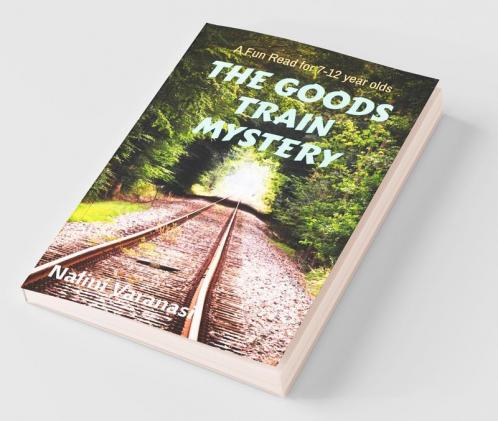 The Goods Train Mystery: A Fun Read for 7-12 year olds