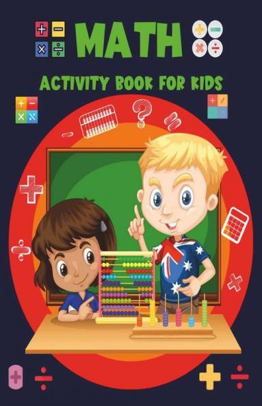 Math Activity Book For Kids : Children'S Activity Book Ages 5-7: A Beginner Mathematics Kids Workbook For Self Study And Homeschool Age