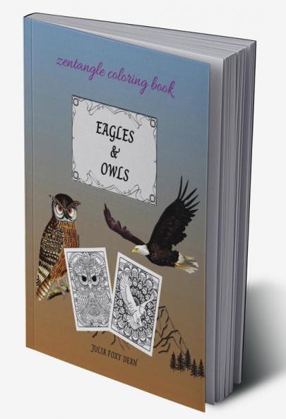 Eagle &amp; Owls Zentangle Coloring Book : for Adults and Kids