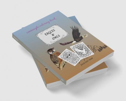 Eagle &amp; Owls Zentangle Coloring Book : for Adults and Kids