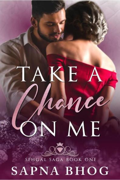 Take A Chance On Me: Sehgal Family & Friends Book 1: Sehgal Family And Friends Book 1