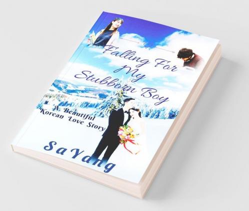 Falling For My Stubborn Boy: A Beautiful Korean Love Story