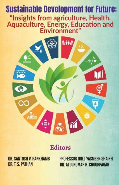Sustainable Development For Future: “Insights From Agriculture Health Aquaculture Energy Education And Environment”