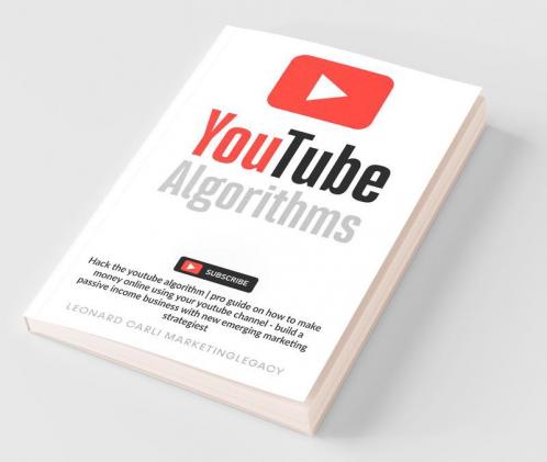 Youtube Algorithms: Hack The Youtube Algorithm | Pro Guide On How To Make Money Online Using Your Youtube Channel - Build A Passive Income Business With New Emerging Marketing Strategies