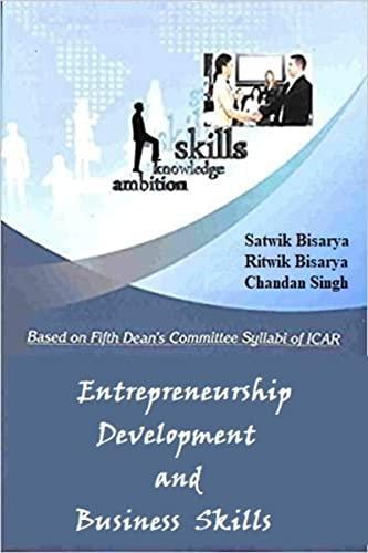 Entrepreneurship Development and Business Skills : (Based on ICAR 5th Dean Committee Syllabus)