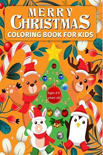 Merry Christmas Coloring Book For Kids Ages 4-8 years old : Xmas Holiday Designs to color for children ages 4-8 Christmas coloring book for kids ages 4-8 best gift for your kid.