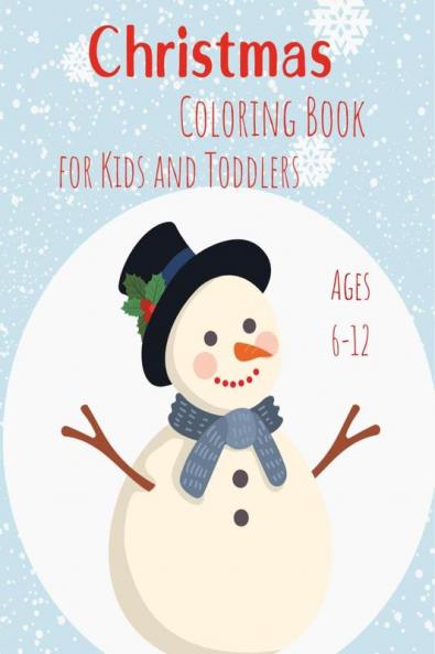 Christmas Coloring Book for Kids and Toddlers Ages 6-12: Simple yet holiday designs for kids |Christmas Pages to Color Including Santa Christmas Trees Reindeers Snowman Ornaments