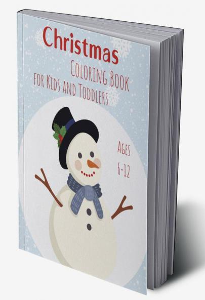 Christmas Coloring Book for Kids and Toddlers Ages 6-12: Simple yet holiday designs for kids |Christmas Pages to Color Including Santa Christmas Trees Reindeers Snowman Ornaments