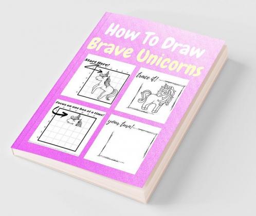 How To Draw Brave Unicorns : A Step-by-Step Drawing and Activity Book for Kids to Learn to Draw Brave Unicorns