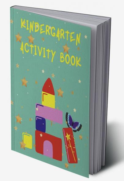 Kindergarten Activity Book : Stunning educational workbook contains; letter practice trace the letter sight words match the letter and more.