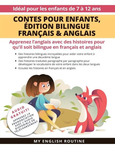 Contes Pour Enfants, Édition Bilingue Français & Anglais: Apprenez L'Anglais Avec Des Histoires Pour Qu'Il Soit Bilingue En Français Et Anglais + ... Les Enfants De 7 À 12 Ans. (French Edition)