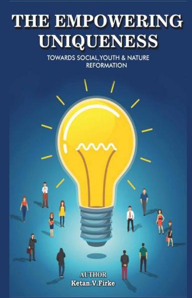 The Empowering Uniqueness : Towards Social Youth And Nature Reformation