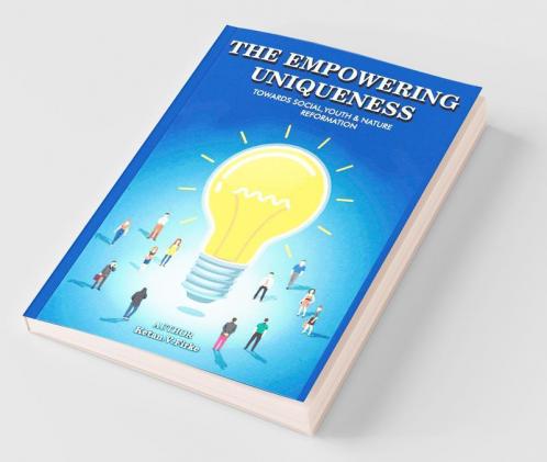 The Empowering Uniqueness : Towards Social Youth And Nature Reformation