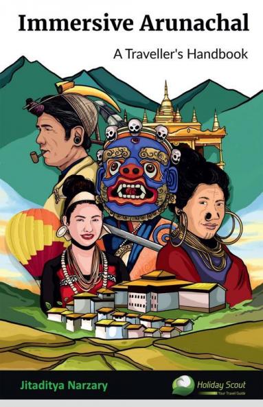 Immersive Arunachal : A Traveller'S Handbook