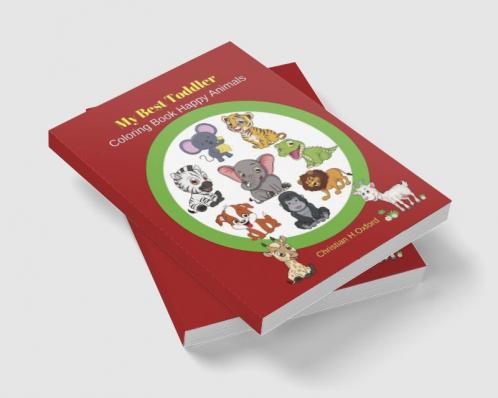 My Best Toddler Coloring Book Happy Animals : First and simple coloring book animals creative toddlers ages 2-5&simple & big coloring book for toddler for kids.