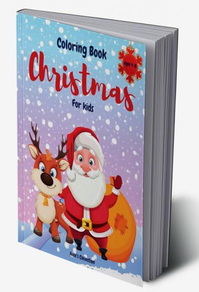 Christmas Coloring Book For Kids : Cute Unique and Fun Coloring Pages for Toddlers with Snowman Penguin Christmas Trees Santa Claus and Many More Ages 4-8