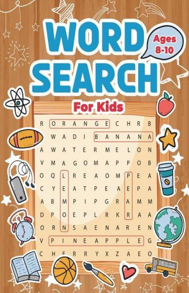 Word Search For Kids Ages 8-10: Great Word Search Activity Book For Boys Girls And Kids Ages 10-12. Perfect Word Search Game For Children