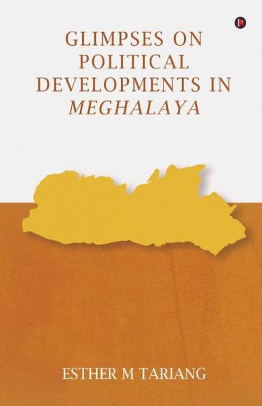 Glimpses On Political Developments In Meghalaya