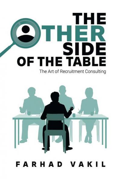 The Other Side Of The Table: The Art Of Recruitment Consulting