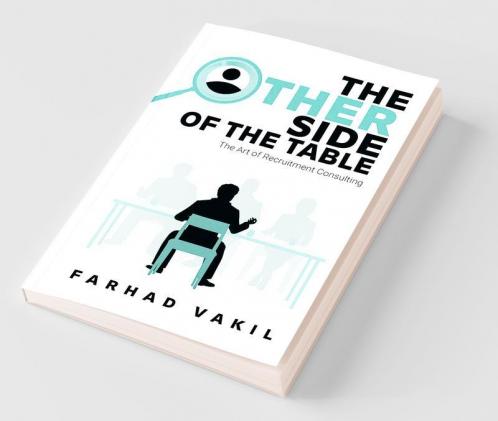 The Other Side Of The Table: The Art Of Recruitment Consulting