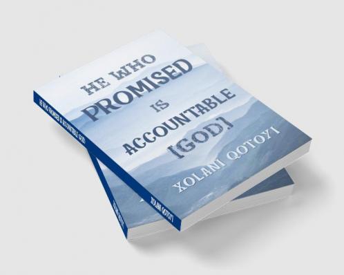 He Who Promised Is Accountable (God)