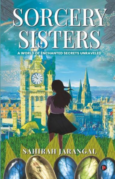 Sorcery Sisters : A World Of Enchanted Secrets Unraveled