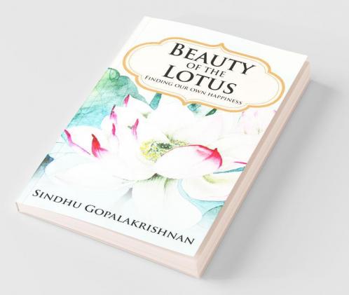 Beauty Of The Lotus : Finding Our Own Happiness