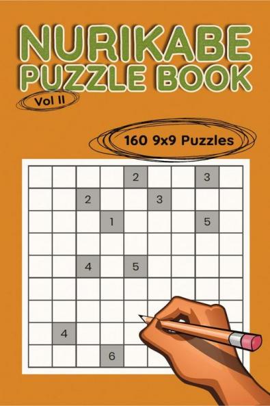 Nurikabe Puzzle Book 9x9 Vol II : 160 9x9 Puzzles to Solve Great for Kids Teens Adults & Seniors Logic Brain Games Stress Relief & Relaxation 5” x 8”
