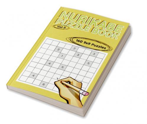 Nurikabe Puzzle Book 9x9 Vol II : 160 9x9 Puzzles to Solve Great for Kids Teens Adults & Seniors Logic Brain Games Stress Relief & Relaxation 5” x 8”