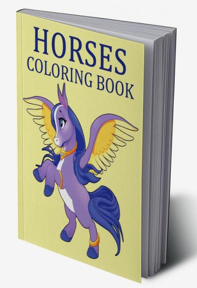 Horses Coloring Book : A Fun And Essential Guide To Horses For Adults And Children
