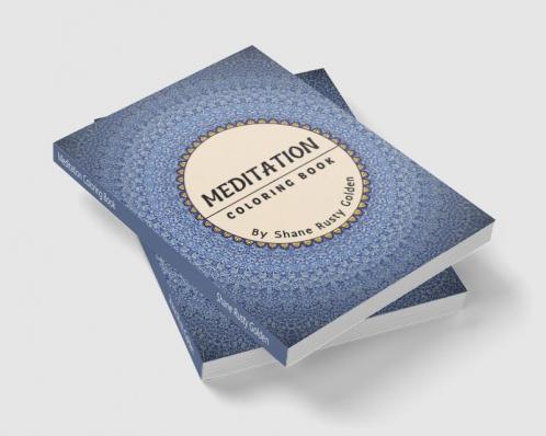 Meditation Coloring Book : Amazing Mandala stress relief designs | Made for adults relaxation and meditation therapy | Specially designed to soothe the soul