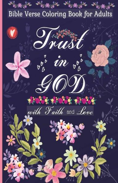 Bible Verse Coloring Book For Adults: Trust In God With Faith & Love And Discover The Identity Of Who You Are In Jesus | An Amazing Bible Scriptures ... Book For Adults And Teens With Q...