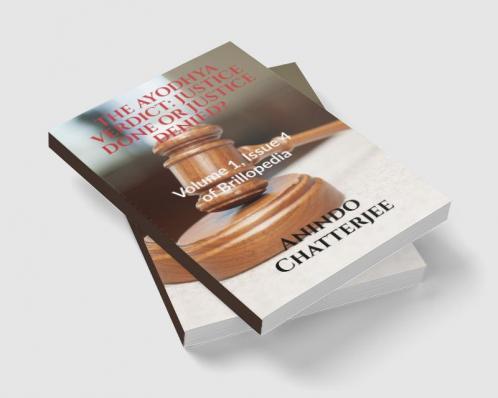 THE AYODHYA VERDICT: JUSTICE DONE OR JUSTICE DENIED? : Volume 1 Issue 4 of Brillopedia
