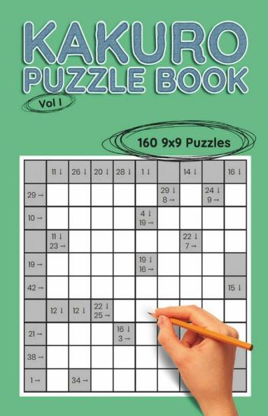 Kakuro 9X9 Vol I: 160 9X9 Puzzles To Solve Great For Kids Teens Adults & Seniors Logic Brain Games Stress Relief & Relaxation 6” X 9”: 160 9X9 ... Stress Relief And Relaxation 6” X 9”