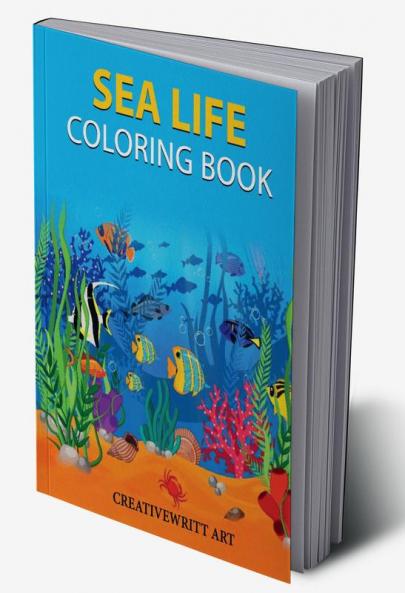 Sea Life Coloring Book : The Ocean Coloring Book | An Illustrator’s Guide To Exploring The Underwater World Of Sea Creatures