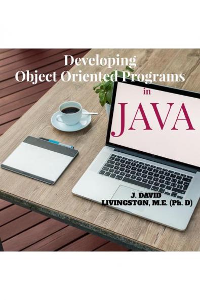 Developing Object Oriented Programs in Java : Theory & Practice on OOP as per Anna University Syllabus