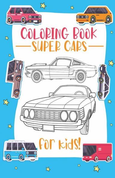 Super Cars Coloring Book For Kids : A Collection Of Cool Supercars | Relaxation Coloring Pages For Kids Adults Boys And Car Lovers (Top Cars Coloring Book)