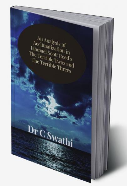 An Analysis of Acclimatization in Ishmael Scott Reed’s The Terrible Twos and The Terrible Threes