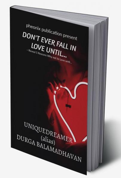 DON'T EVER FALL IN LOVE UNTIL...: ~ Reveal 5 Reasons Why not to Love until...