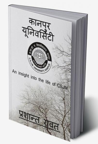 KANPUR VISHAVVIDHALYA / कानपुर यूनिवर्सिटी : An Insight Into The Life Of CSJM