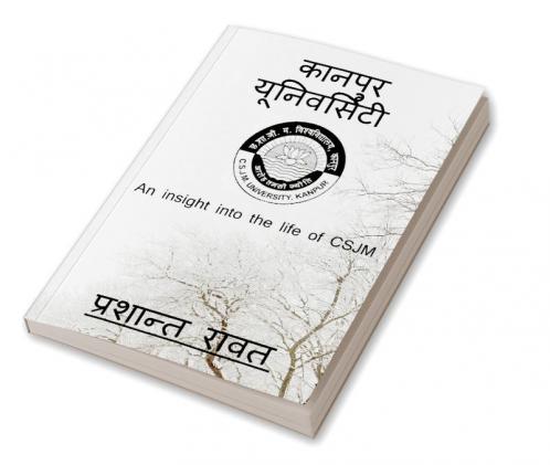 KANPUR VISHAVVIDHALYA / कानपुर यूनिवर्सिटी : An Insight Into The Life Of CSJM