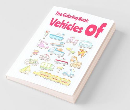 The Coloring Book Of Vehicles : Toddler And Preschooler Coloring Book